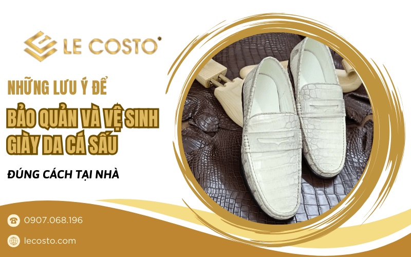 bảo quản và vệ sinh giày da cá sấu 