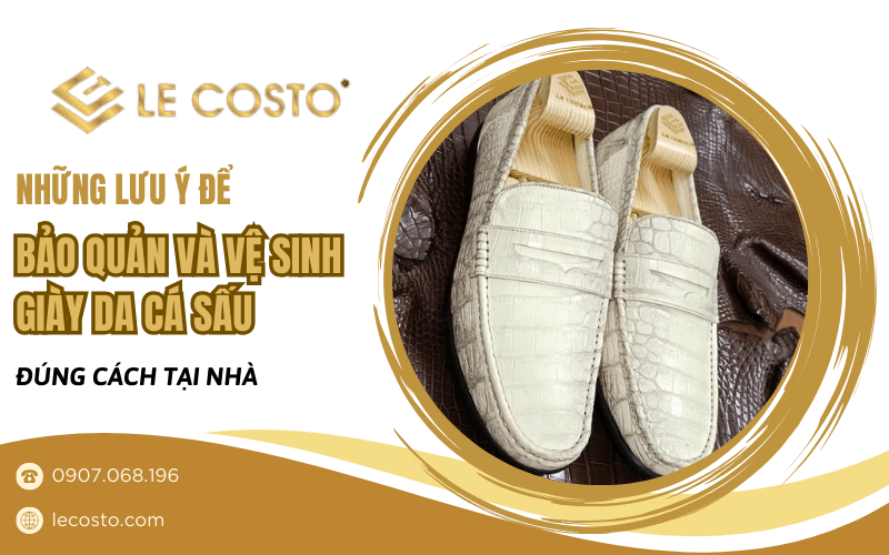 bảo quản và vệ sinh giày da cá sấu 