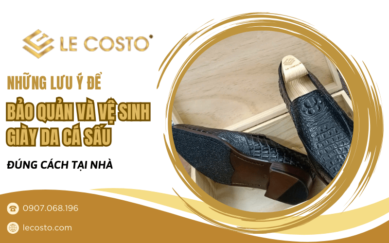 bảo quản và vệ sinh giày da cá sấu 